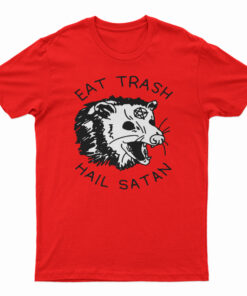 Eat Trash Hail Satan T-Shirt