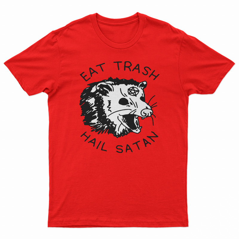 Eat Trash Hail Satan T-Shirt