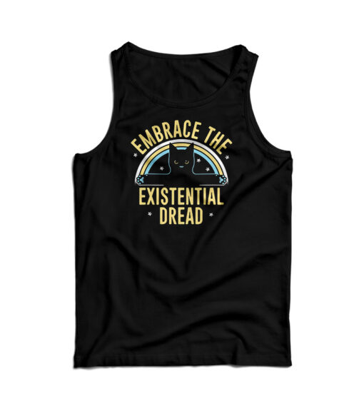 Embrace The Existential Dread Tank Top