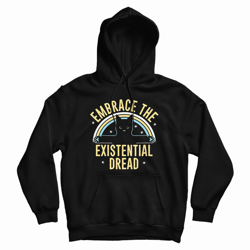 Embrace The Existential Dread Hoodie