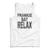 Frankie Say Relax The One With The Tiny Tank Top