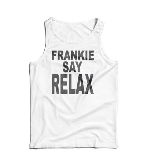 Frankie Say Relax The One With The Tiny Tank Top
