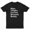 Hips Thighs Curves Breasts Booty T-Shirt