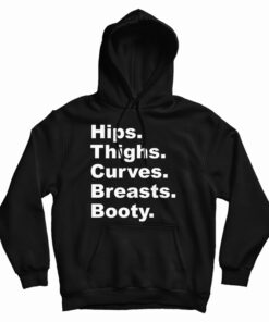 Hips Thighs Curves Breasts Booty Hoodie