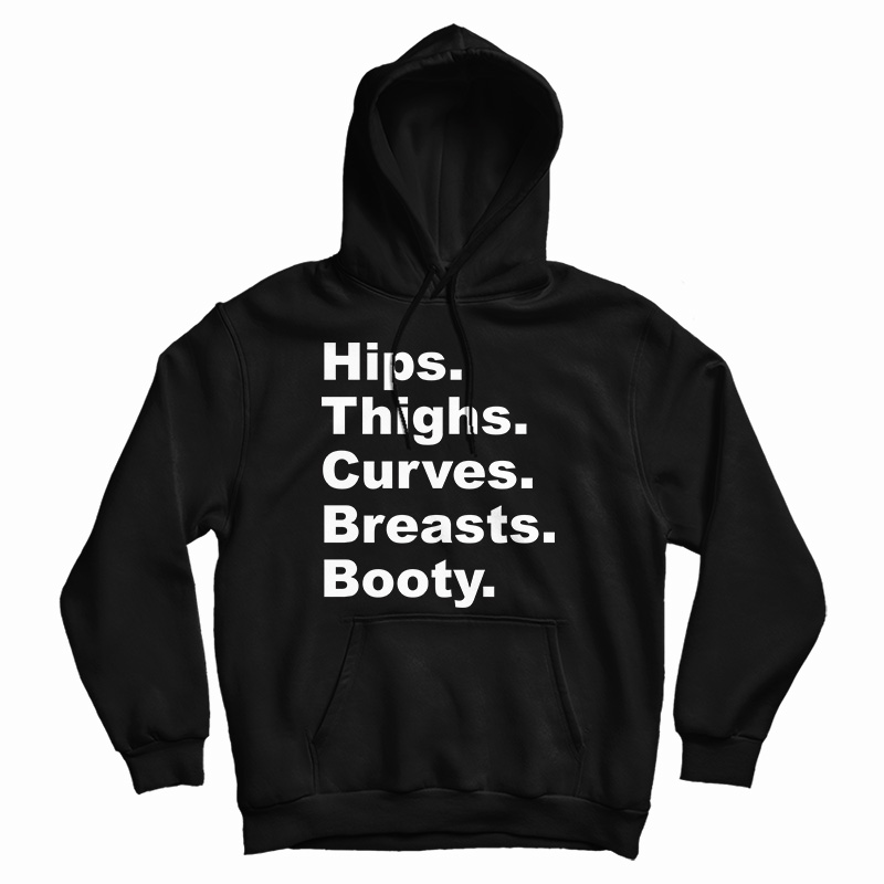 Hips Thighs Curves Breasts Booty Hoodie