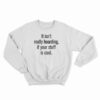 It Isn’t Really Hoarding If Your Stuff Is Cool Sweatshirt