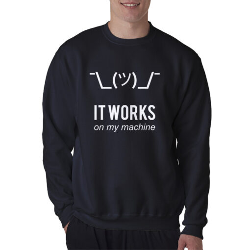 It Works On My Machine Funny Sweatshirt