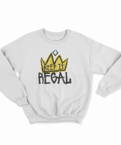 Keep It Regal Sweatshirt