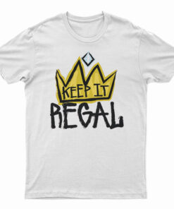Keep It Regal T-Shirt