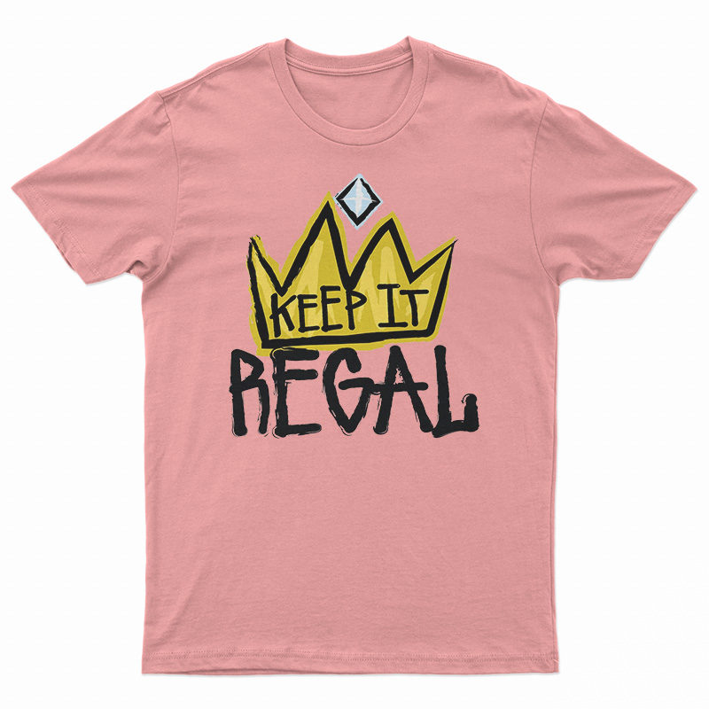 Get It Now Keep It Regal TShirt For Men's And Women's