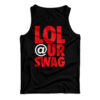 Lol At Your Swag Tank Top