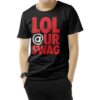 Lol At Your Swag T-Shirt