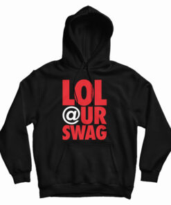 Lol At Your Swag Hoodie