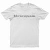 Lol Ur Not Zayn Malik T-Shirt