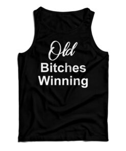 Old Bitches Winning Tank Top