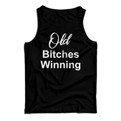Old Bitches Winning Tank Top