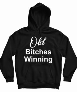 Old Bitches Winning Hoodie