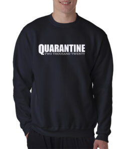 Quarantine Two Thousand Twenty Sweatshirt