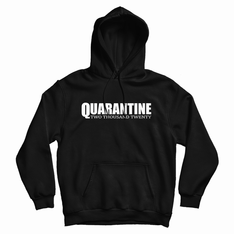 Quarantine Two Thousand Twenty Hoodie