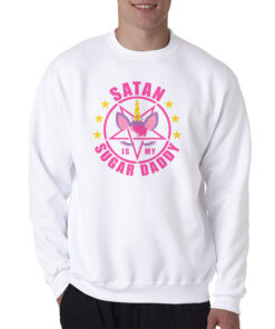 Satan Is My Sugar Daddy Sweatshirt Death Metal