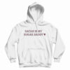 Satan is my Sugar Daddy Hoodie