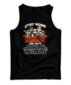 Stay Home And Watch Star Wars Tank Top