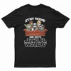 Stay Home And Watch Star Wars T-Shirt