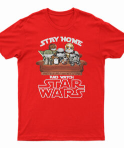 Stay Home And Watch Star Wars T-Shirt