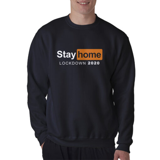 Stay Home Lockdown 2020 Pornhub Logo Parody Sweatshirt