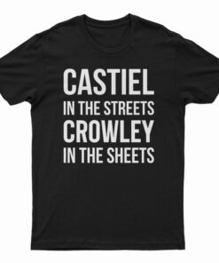 Supernatural Castiel In The Streets Crowley In The Sheets T-Shirt