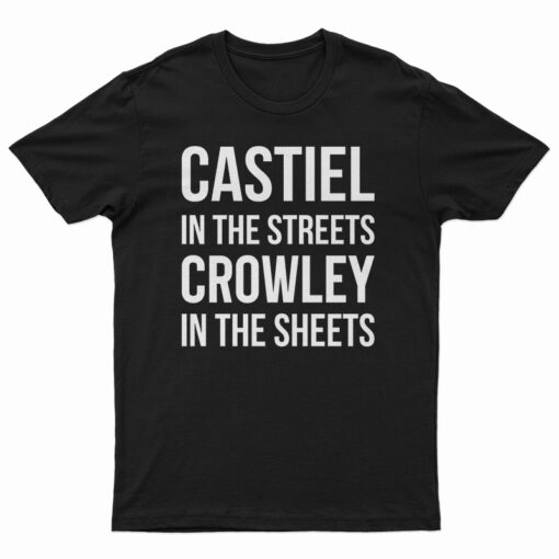 Supernatural Castiel In The Streets Crowley In The Sheets T-Shirt