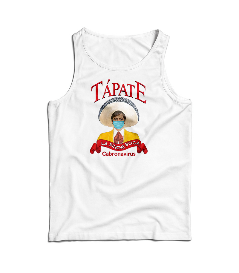 Tapate La Pinche Boca Cabronavirus Tank Top