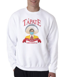 Tapate La Pinche Boca Cabronavirus Sweatshirt