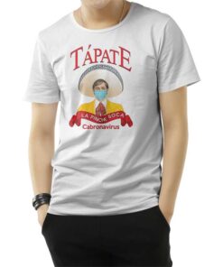 Tapate La Pinche Boca Cabronavirus T-Shirt