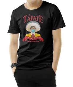 Tapate La Pinche Boca Cabronavirus T-Shirt