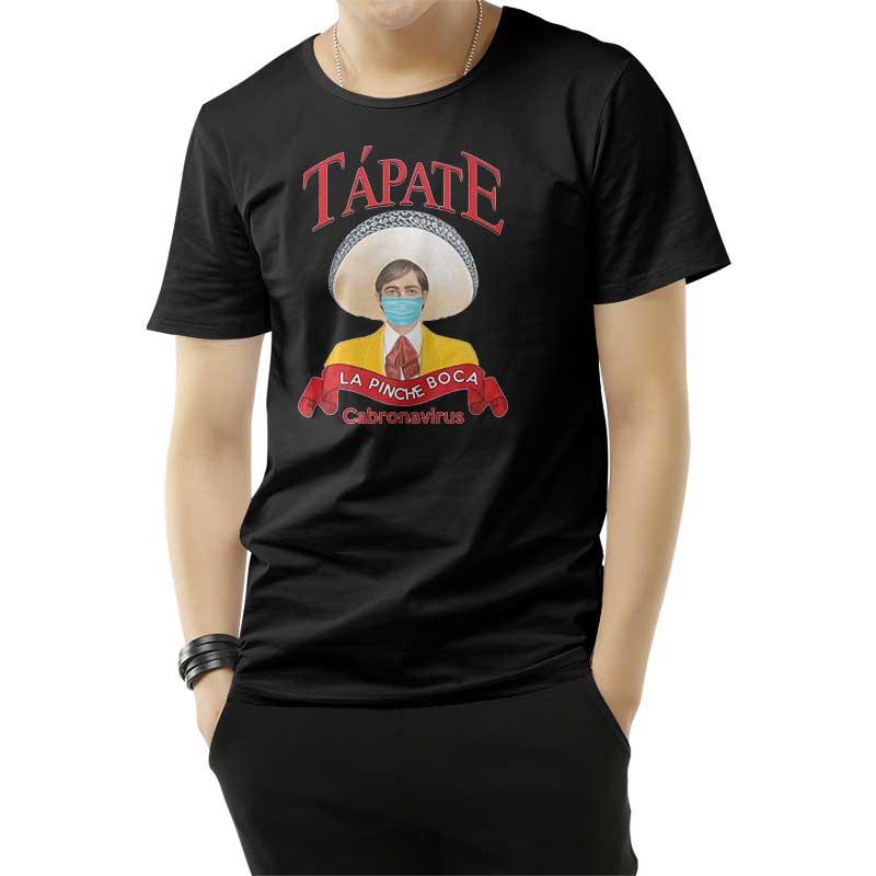 Tapate La Pinche Boca Cabronavirus T-Shirt