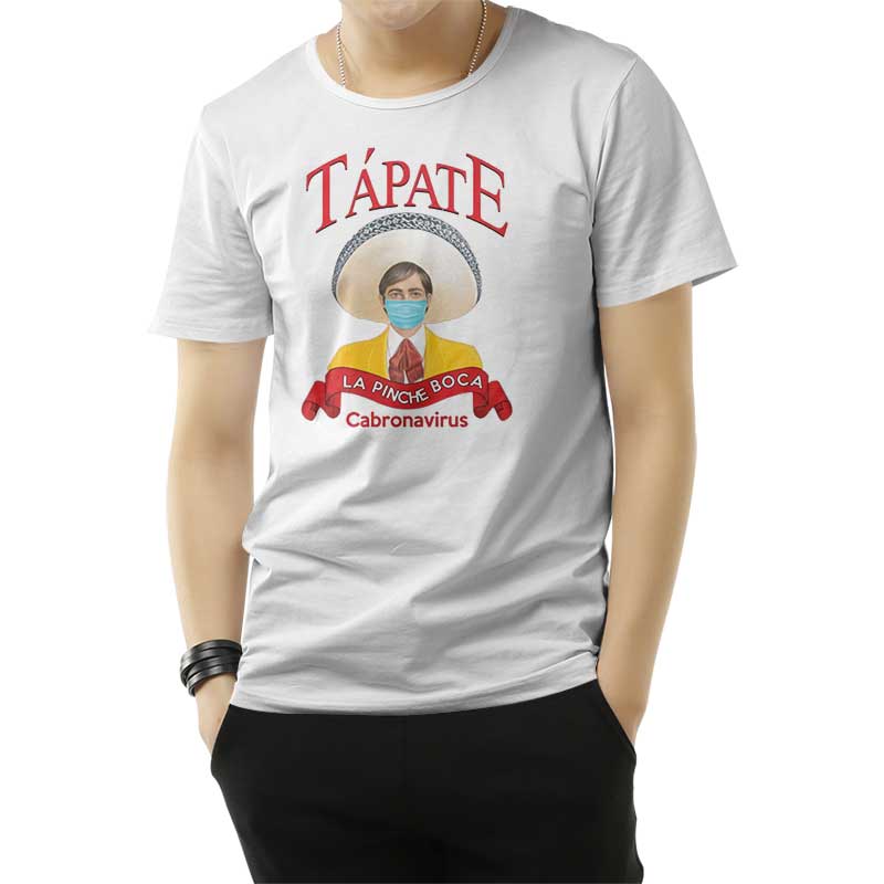Tapate La Pinche Boca Cabronavirus T-Shirt