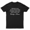 There Too Many Good Ones To Ride A Bad One T-Shirt