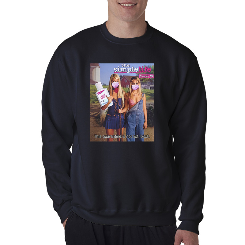 This Quarantine is Not Hot Bitch Sweatshirt