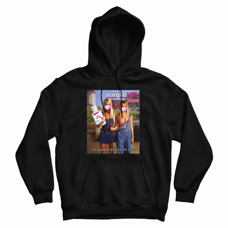 This Quarantine is Not Hot Bitch Hoodie