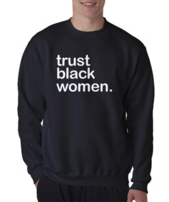 Trust Black Women Sweatshirt