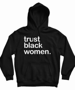 Trust Black Women Hoodie
