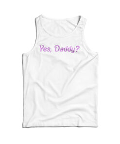 Yes Daddy Tank Top