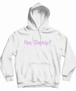 Yes Daddy Hoodie