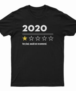 2020 Very Bad Would Not Recommend T-Shirt