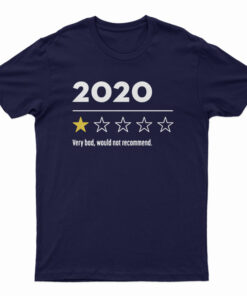 2020 Very Bad Would Not Recommend T-Shirt
