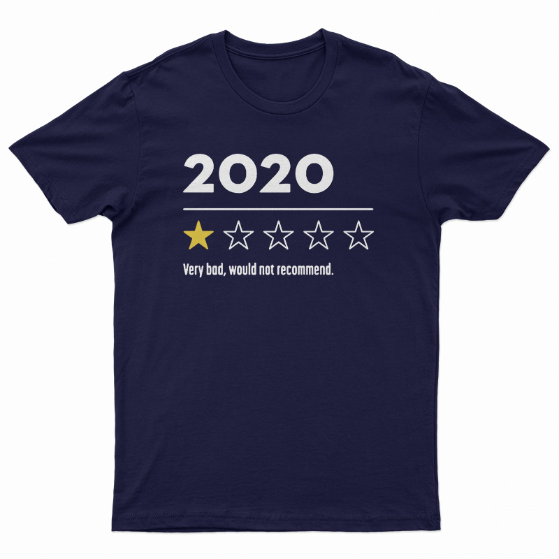 2020 Very Bad Would Not Recommend T-Shirt