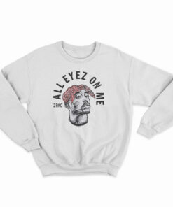 2Pac All Eyez On Me Sweatshirt