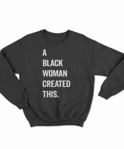 A Black Woman Created This Sweatshirt