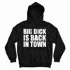 Big Dick is Back In Town Hoodie